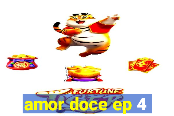 amor doce ep 4